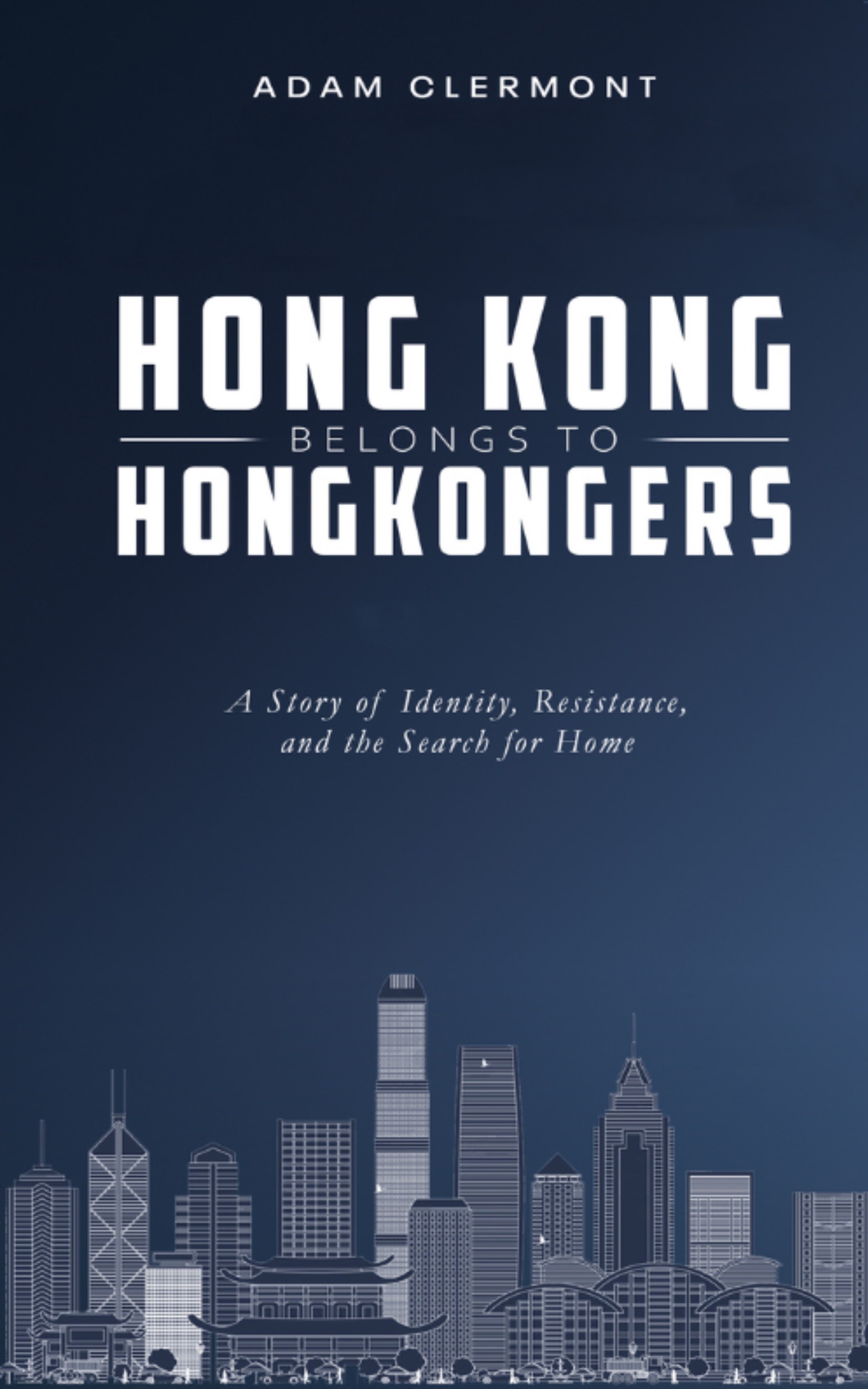 Hong Kong Belongs to Hongkongers by Adam Clermont, book cover